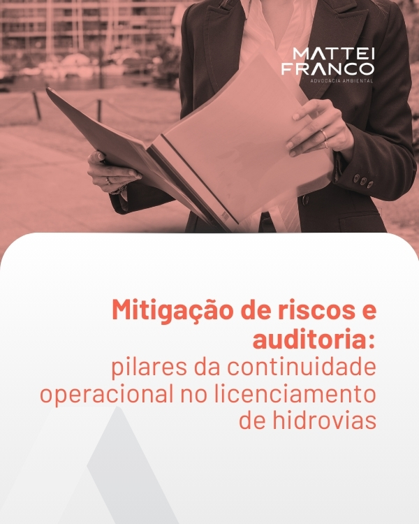 Mitigação de riscos e auditoria pilares da continuidade operacional no licenciamento de hidrovias